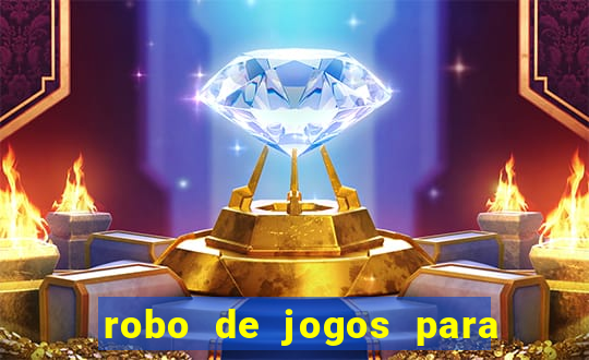 robo de jogos para ganhar dinheiro